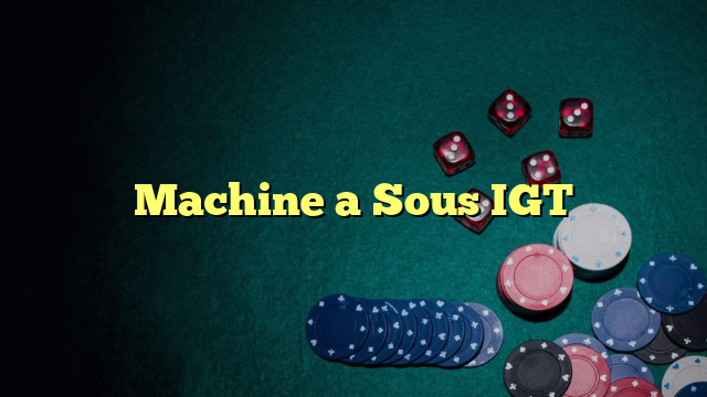 Machine a Sous IGT