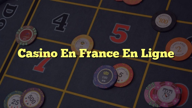 Casino En France En Ligne