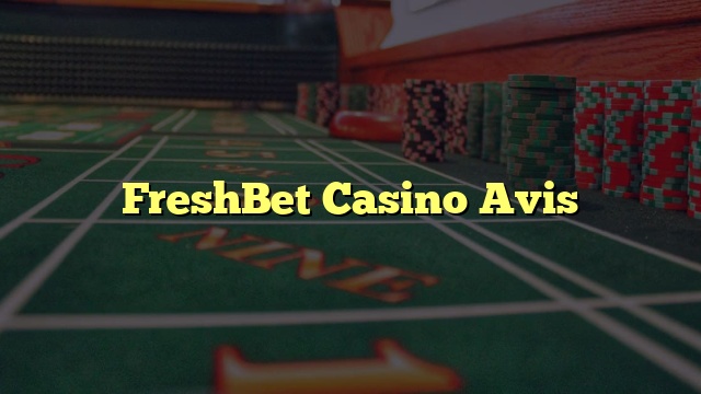 FreshBet Casino Avis