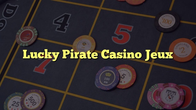 Lucky Pirate Casino Jeux