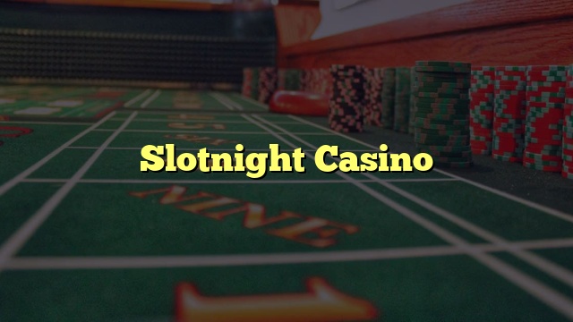 Slotnight Casino